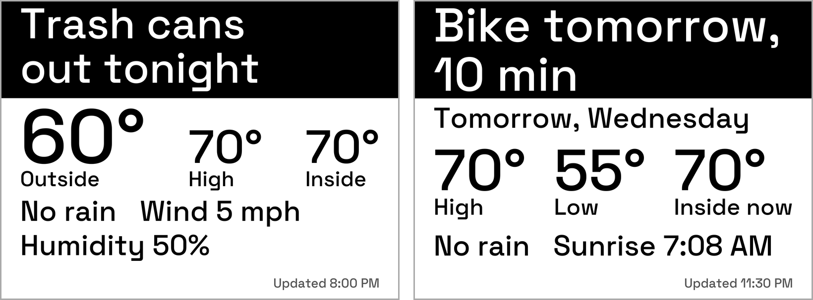 Two screens side by side: a black banner reading Trash cans out tonight over the temperatures and rain, wind and humidity lines, and a night screen with the banner Bike tomorrow, 10 min, then high 70, low 55, inside 70, no rain and sunrise 7:08 AM